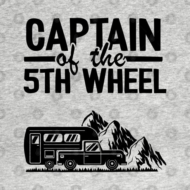 Captain Of The 5th Wheel Funny Camping by Kuehni